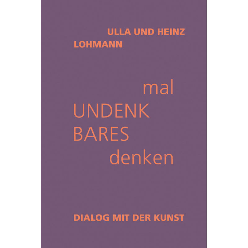 Mal Undenkbares Denken - Ulla Lohmann, Heinz Lohmann, Gebunden von Medhochzwei