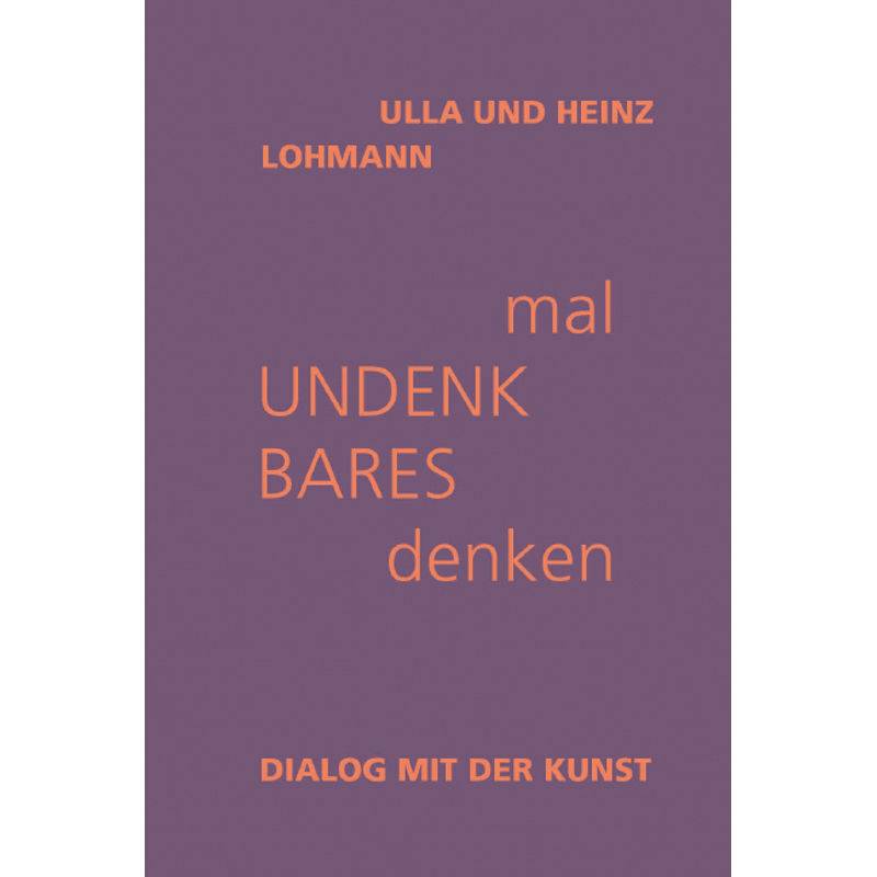 Mal Undenkbares Denken - Ulla Lohmann, Heinz Lohmann, Gebunden von Medhochzwei