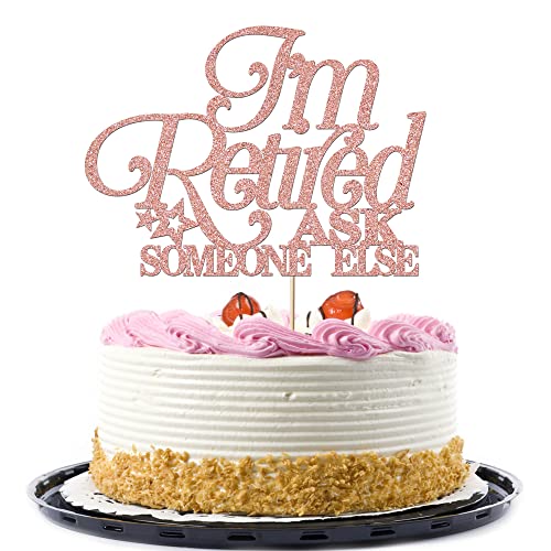 Migeaks Kuchenaufsatz mit Aufschrift "I'm Retired Ask Someone Else", formeller Glitzer-Kuchenaufsatz für den Ruhestand, Roségold von Migeaks