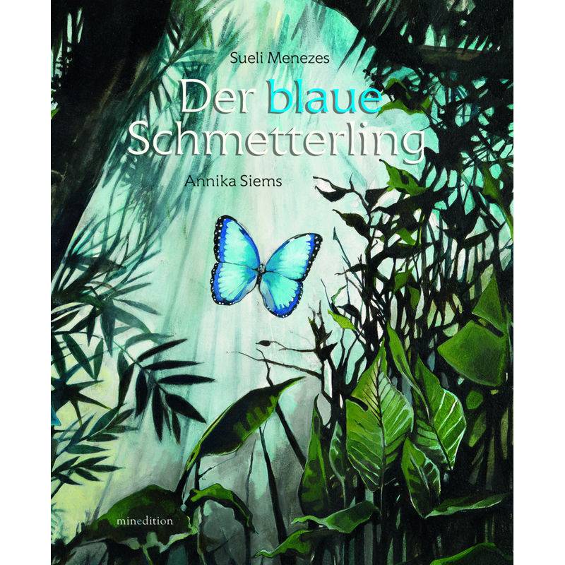 Der Blaue Schmetterling - Sueli Menezes, Annika Siems, Gebunden von Minedition