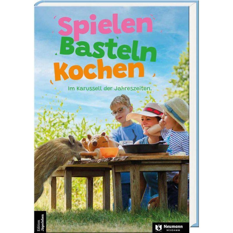 Spielen Basteln Kochen - Annette von Karp, Gebunden von Neumann-Neudamm