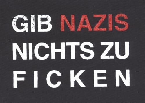 Gib Nazis nichts zu ficken - Aufnäher ca. 12cm von Nix Gut