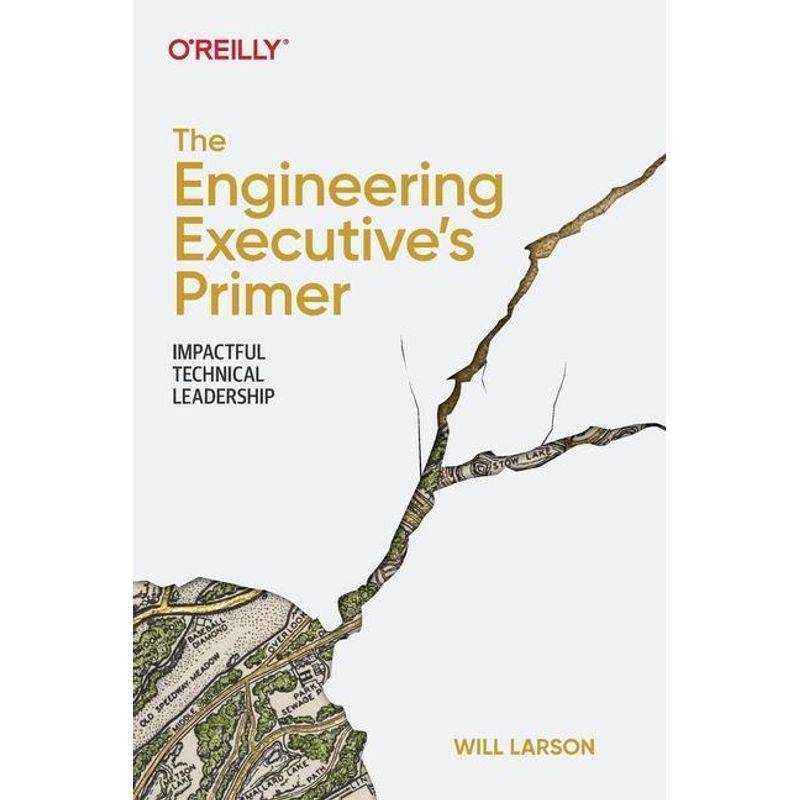 The Engineering Executive's Primer - Will Larson, Kartoniert (TB) von O'Reilly Media