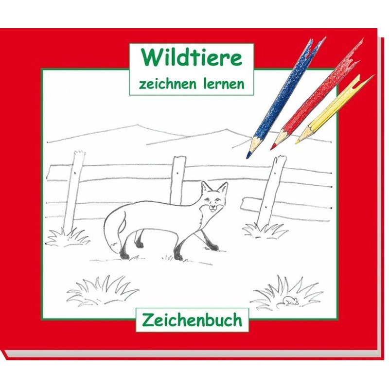Wildtiere Zeichnen Lernen - Hubert Zeiler, Gebunden von Österreichischer Jagd- und Fischerei-Verlag