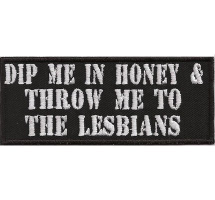 Heavy Metal Aufnäher mit Spruch - Dip me in Honey & throw me to The Lesbians - Biker Patch zum annähen/aufbügeln | Motorrad Aufkleber für alle Stoffe | Kutten Bügelflicken | 100x40mm von Patch