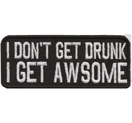 I Dont Get DRUNK I get awsome, Rocker Biker Heavy Metal Spruch Aufnäher von Individual Software