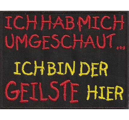 Ich hab mich Umgeschaut, Ich bin der Geilste Hier, Rocker Punk Aufnäher von Patch