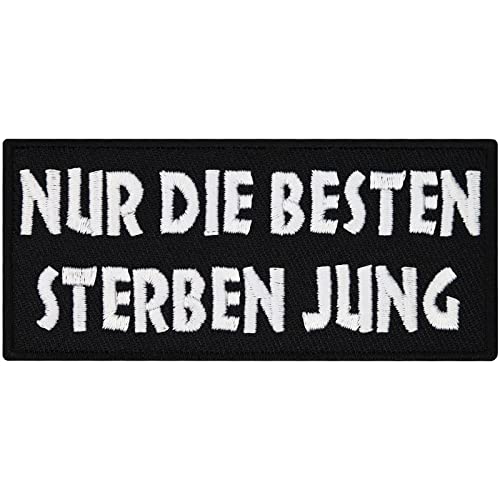 Patches Aufnäher NUR die BESTEN sterben JUNG Biker & Heavy Metal Anarchy Onkelz Sprüche Hard Rock DIY Aufbügler Motorrad Abzeichen zum aufbügeln Aufkleber Applikation Iron on Patch 90x40mm von Patchking