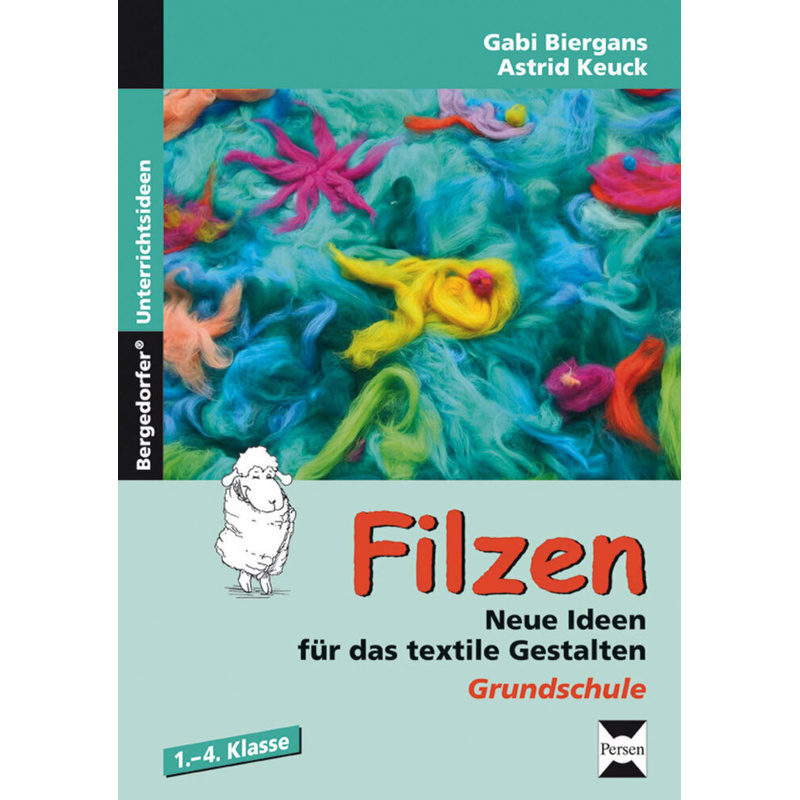 Bergedorfer® Unterrichtsideen / Filzen - Gabi Biergans, Astrid Keuck, Geheftet von Persen Verlag in der AAP Lehrerwelt