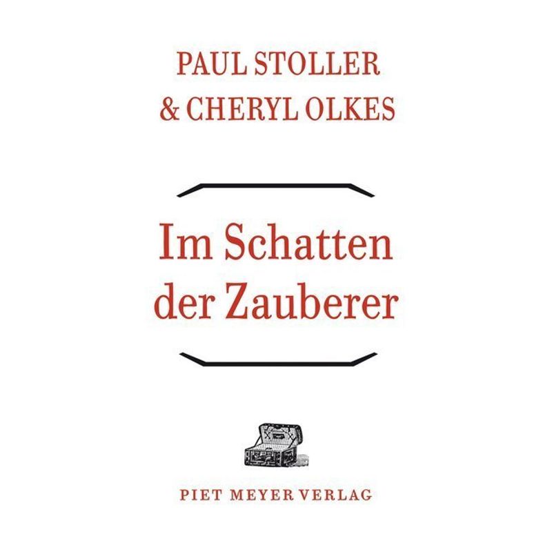 Im Schatten Der Zauberer - Paul Stoller, Cheryl Olkes, Kartoniert (TB) von Piet Meyer Verlag AG