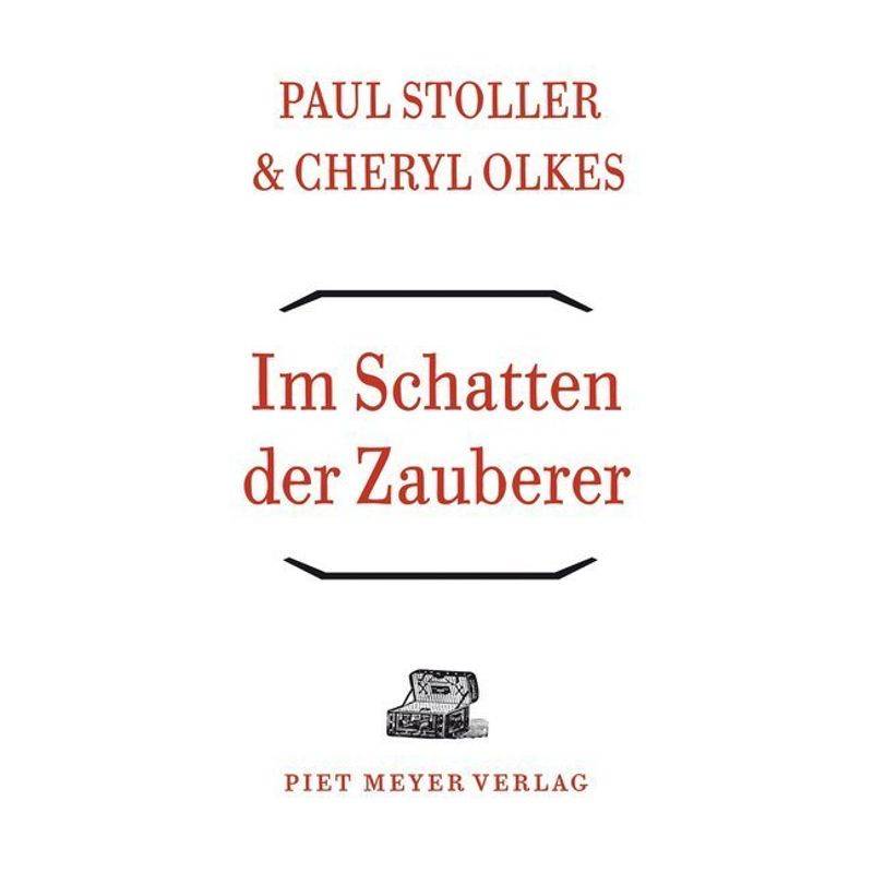 Im Schatten Der Zauberer - Paul Stoller, Cheryl Olkes, Kartoniert (TB) von Piet Meyer Verlag AG