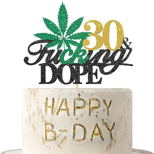 30 & Fucking Dope Geburtstagskuchen-Topper, goldener Glitzer, Marihuan-Kuchen-Dekor, 420 Geburtstag, Erwachsener Cannabis/Jubiläums-Partyzubehör für Männer oder Frauen von QUEOOGOU