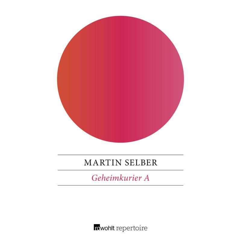 Geheimkurier A - Martin Selber, Taschenbuch von Rowohlt Repertoire