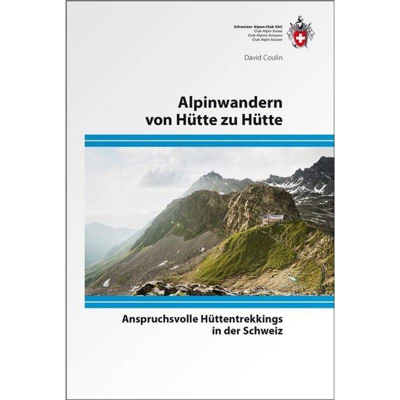 Alpinwandern Von Hütte Zu Hütte - David Coulin, Kartoniert (TB) von SAC-Verlag