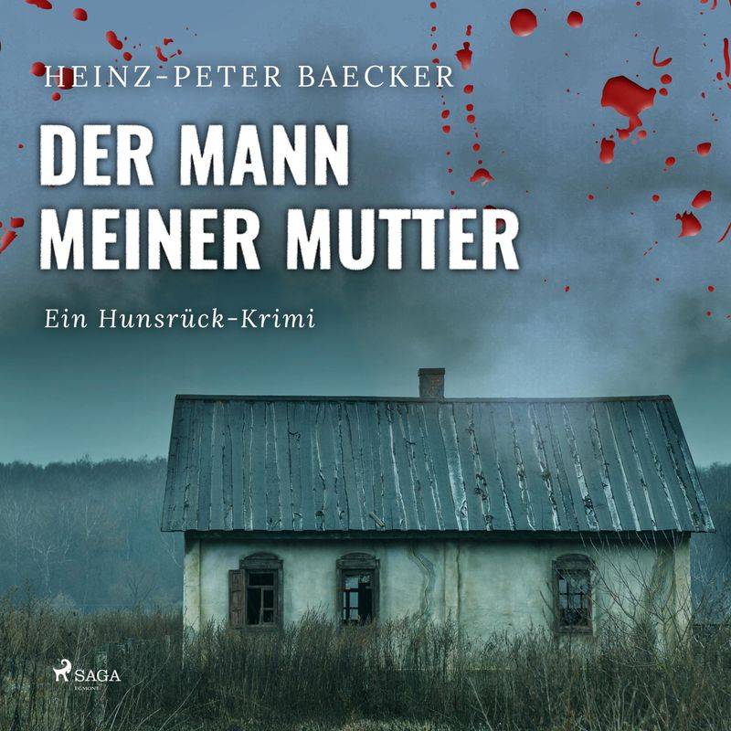 Der Mann meiner Mutter - Ein Hunsrück-Krimi (Ungekürzt) - Heinz-Peter Baecker (Hörbuch-Download) von SAGA /Egmont
