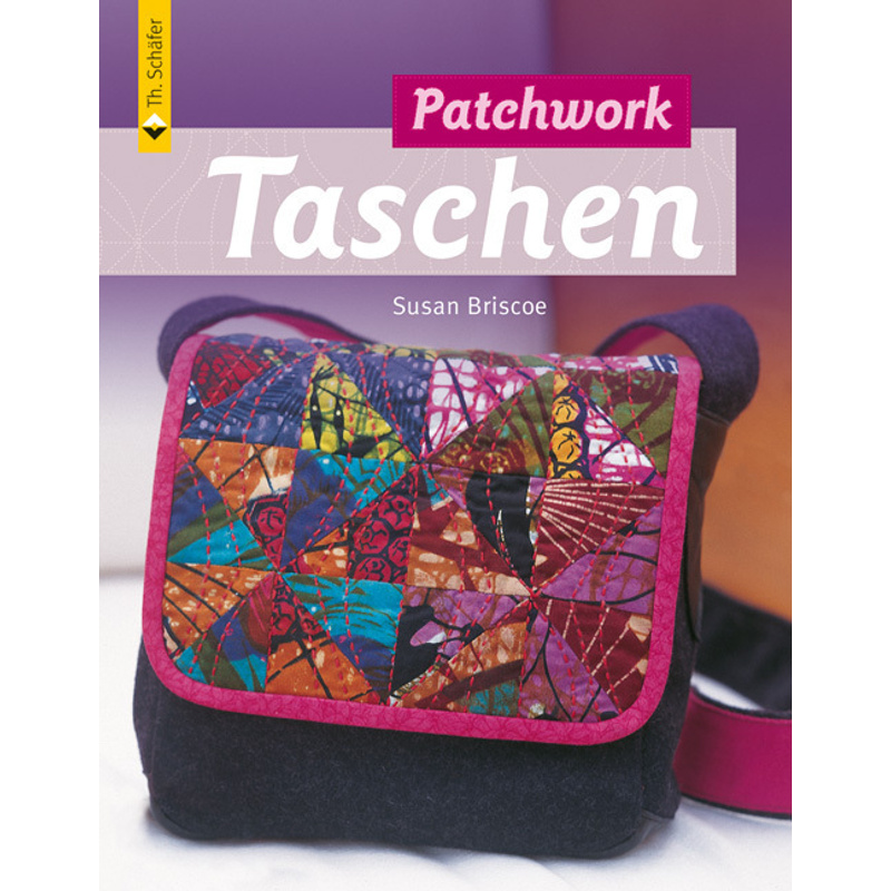 Patchwork Taschen.Bd.1 - Susan Briscoe, Kartoniert (TB) von Schäfer im Vincentz Network
