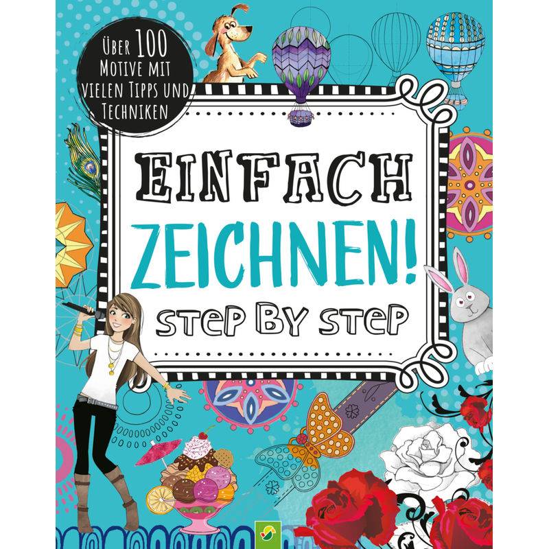 Einfach Zeichnen! Step By Step - Schwager & Steinlein Verlag, Kartoniert (TB) von Schwager & Steinlein