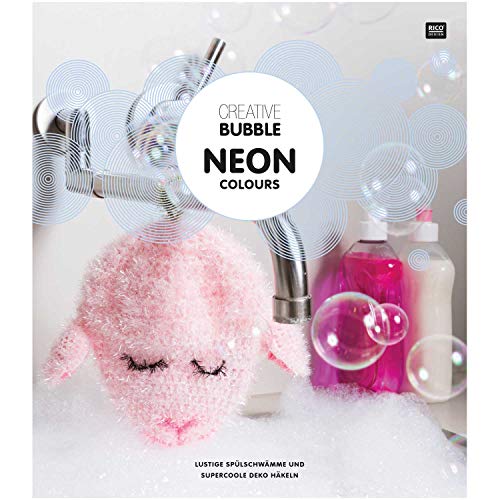 Sibylles Geschenkeartikel Creative Bubble Neon Colours Lustige Spülschwämme und supercoole Deko häkeln - Deutsche Ausgabe von Sibylles Geschenkeartikel