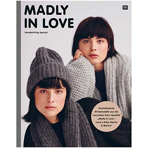 Sibylles Geschenkeartikel Madly in Love - Handknitting Special - Kuschelweiche Strickmodelle aus der luxuriösen Garn-Qualität Madly in Love-Luxury Baby Alpaca & Merino - Deutsche Ausgabe von Sibylles Geschenkeartikel