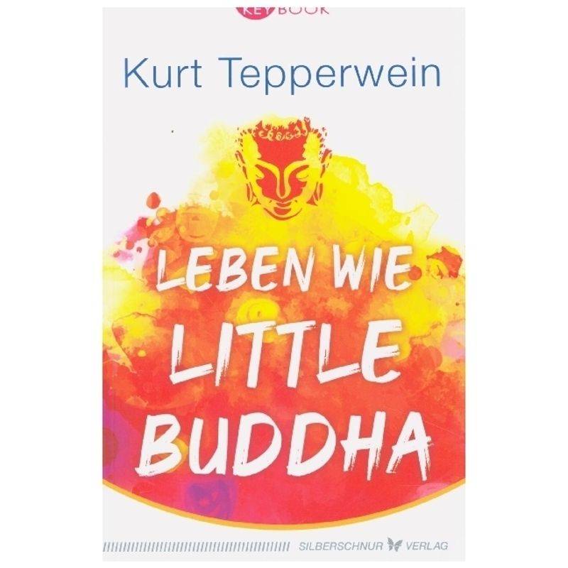 Leben Wie Little Buddha - Kurt Tepperwein, Gebunden von Silberschnur