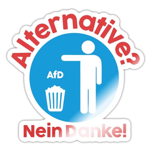 Spreadshirt Alternative? Nein Danke! Anti-AFD Sticker, max. 10 x 10 cm, 10 x 10 cm, Weiß glänzend von Spreadshirt