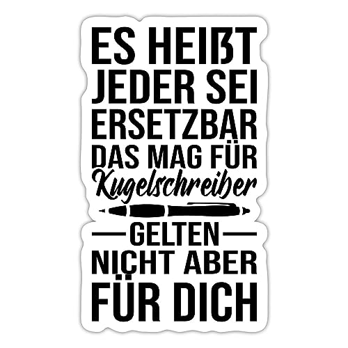 Spreadshirt Es Heißt Jeder Sei Ersetzbar Spruch Abschied Sticker, max. 10 x 10 cm, 10 x 10 cm, Mattweiß von Spreadshirt