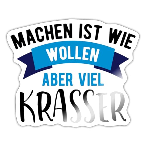 Spreadshirt Machen Ist Wie Wollen Aber Viel Krasser Sticker, max. 10 x 10 cm, 10 x 10 cm, Weiß glänzend von Spreadshirt