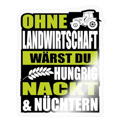 Spreadshirt Ohne Landwirtschaft Wärst Du Hungrig Nackt & Nüchtern Aufkleber Sticker, 10 x 10 cm, Transparent glänzend von Spreadshirt