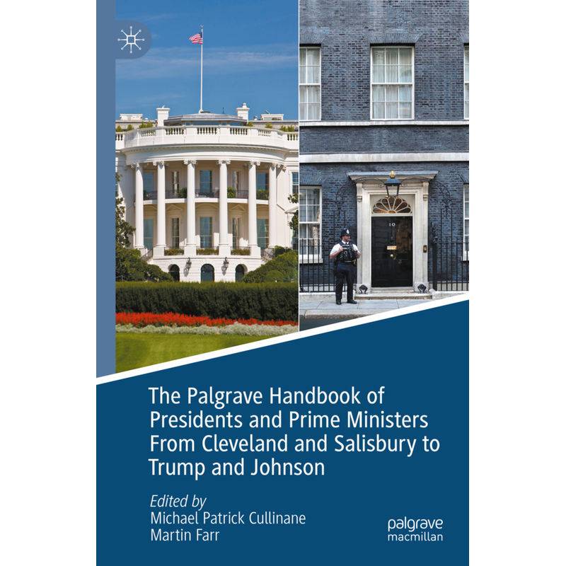 The Palgrave Handbook Of Presidents And Prime Ministers From Cleveland And Salisbury To Trump And Johnson, Kartoniert (TB) von Springer, Berlin