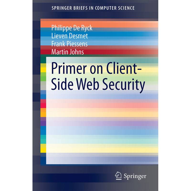 Primer On Client-Side Web Security - Philippe De Ryck, Lieven Desmet, Frank Piessens, Martin Johns, Kartoniert (TB) von Springer International Publishing