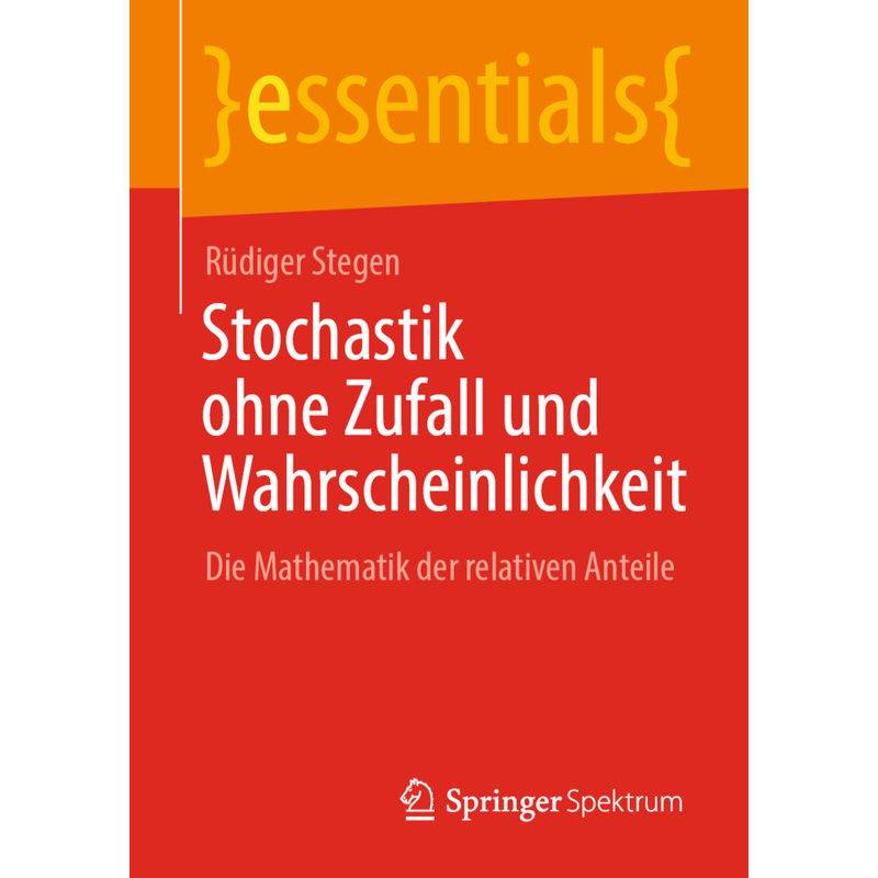 Stochastik Ohne Zufall Und Wahrscheinlichkeit - Rüdiger Stegen, Kartoniert (TB) von Springer, Berlin