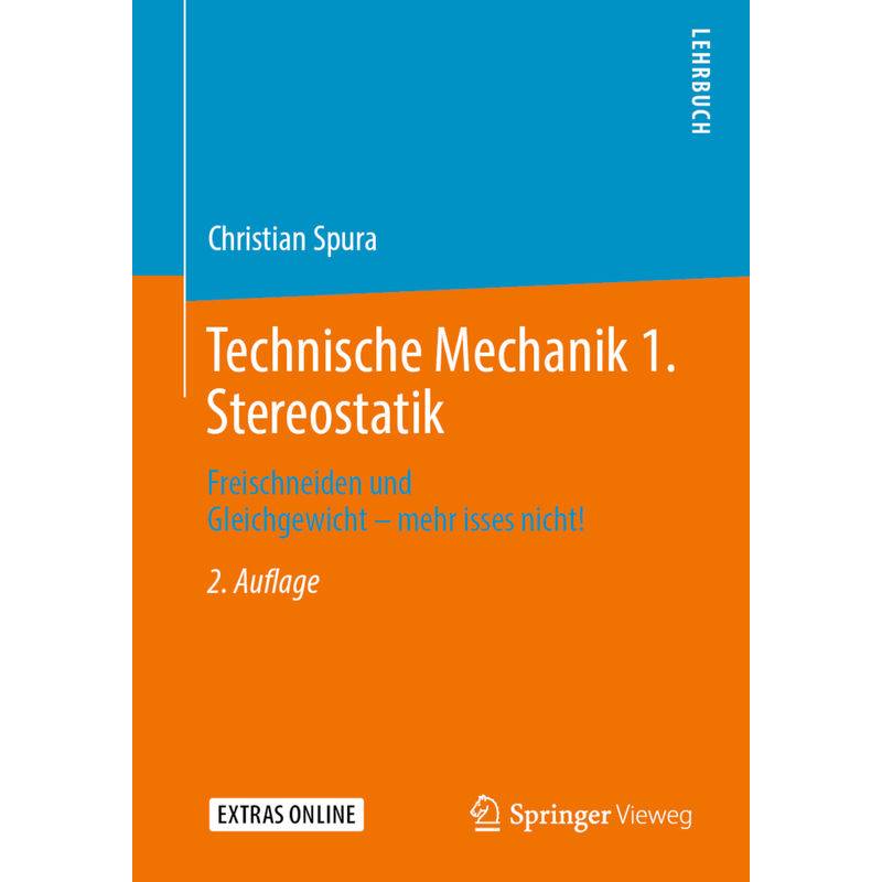 Technische Mechanik 1. Stereostatik - Christian Spura, Kartoniert (TB) von Springer, Berlin