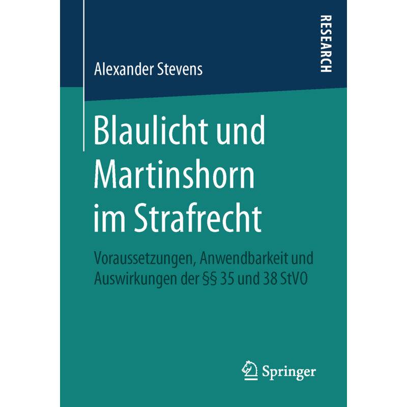 Blaulicht Und Martinshorn Im Strafrecht - Alexander Stevens, Kartoniert (TB) von Springer
