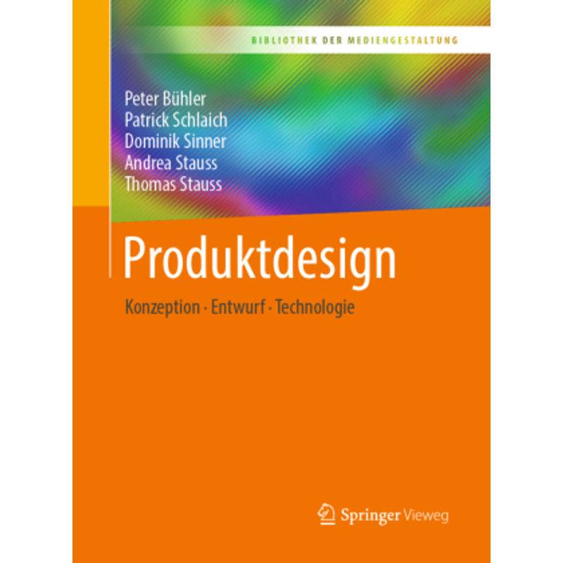 Produktdesign - Peter Bühler, Patrick Schlaich, Dominik Sinner, Andrea Stauss, Thomas Stauss, Kartoniert (TB) von Springer