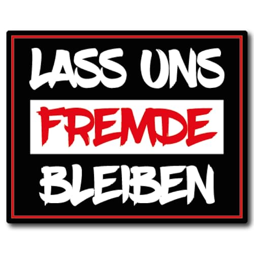 lass uns Fremde bleiben Aufkleber gemein Sticker lustig Digitaldruck laminiert Spruch gemein | Größe 15x12cm ("L") von Stickerfreaks