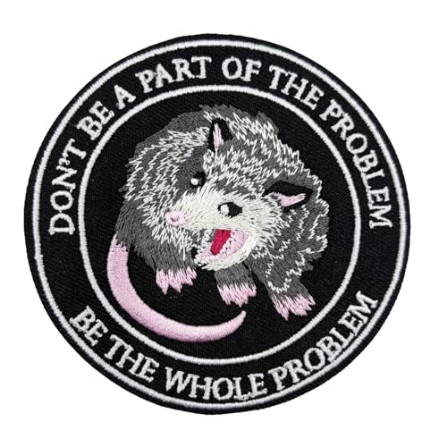 Lustiger Opossum-Aufnäher, 8,9 cm, Aufnäher, Aufnäher, Aufnäher, Aufbügler mit Aufschrift "Don't Be A Part of The Problem Be The Whole Problem" von Stitch-Witch