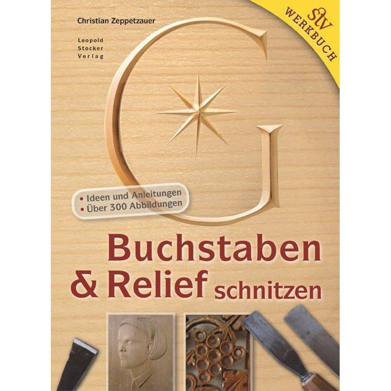Buchstaben & Relief Schnitzen - Christian Zeppetzauer, Gebunden von Stocker