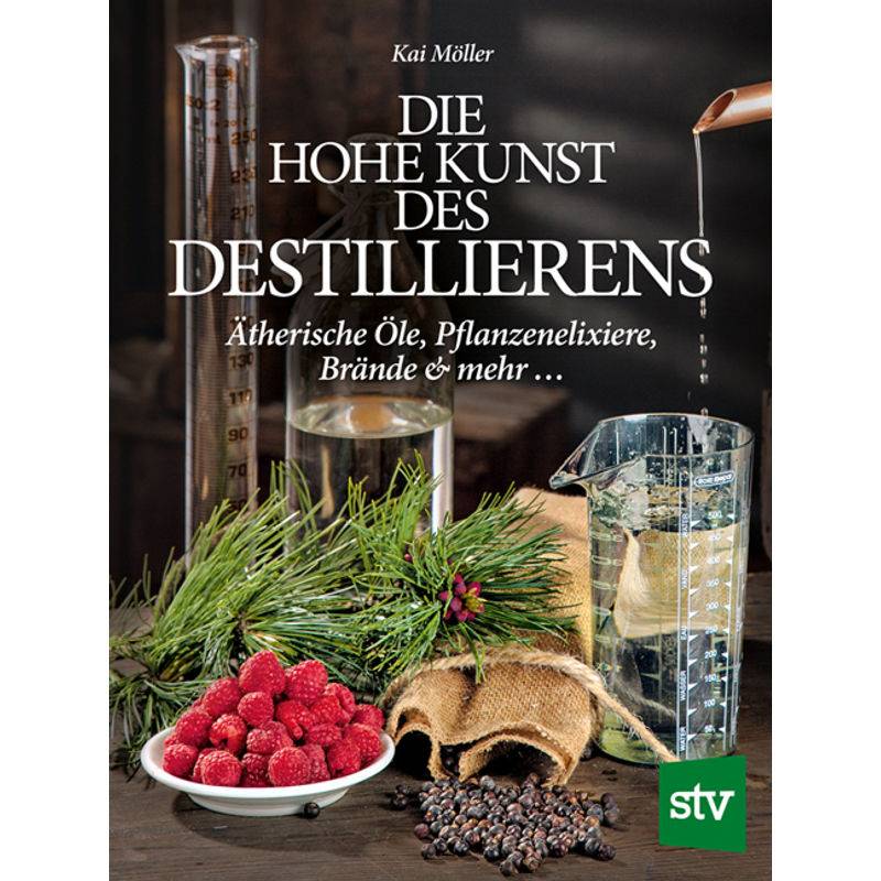 Die Hohe Kunst Des Destillierens - Kai Möller, Gebunden von Stocker