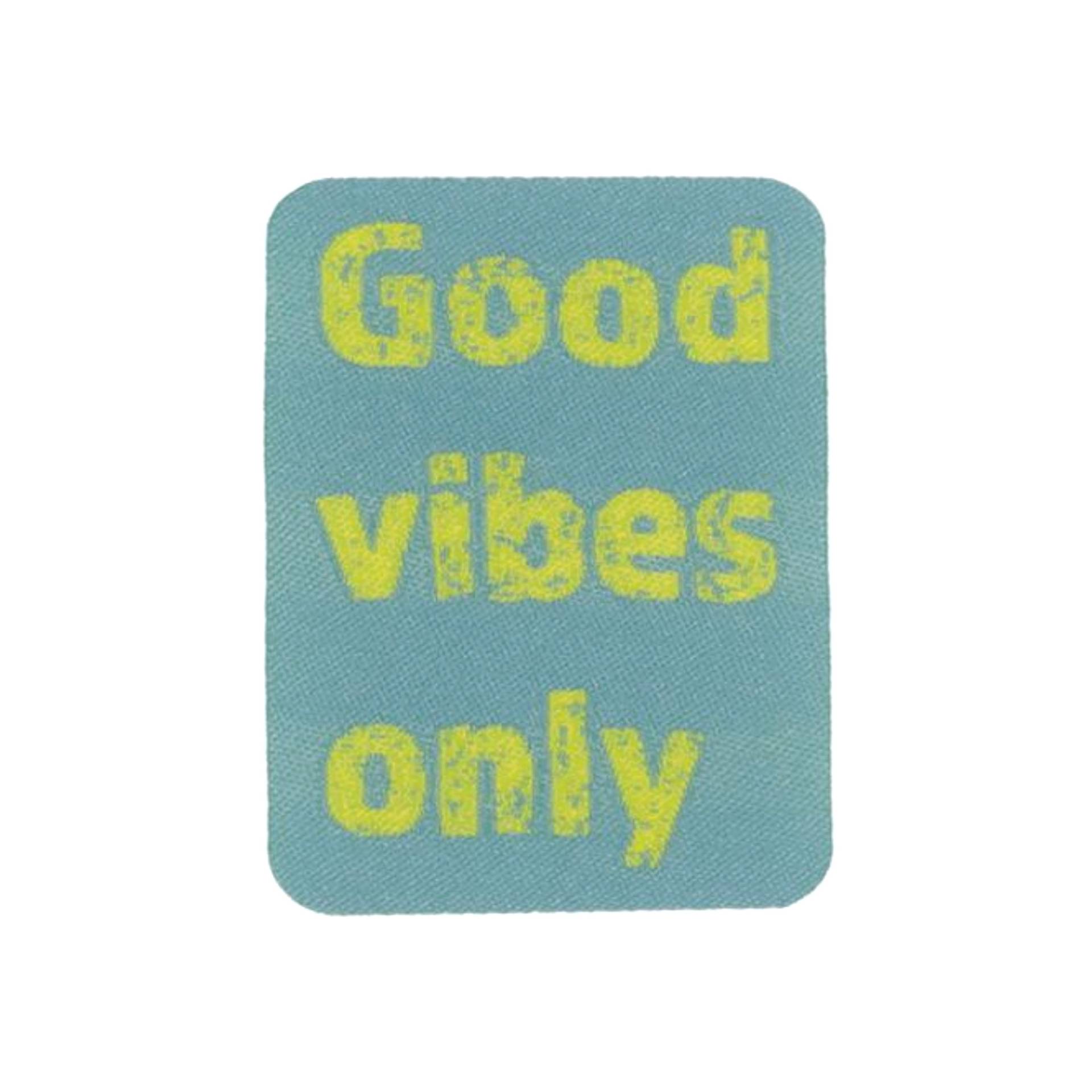 Applikation Good vibes only von Stoffe Hemmers