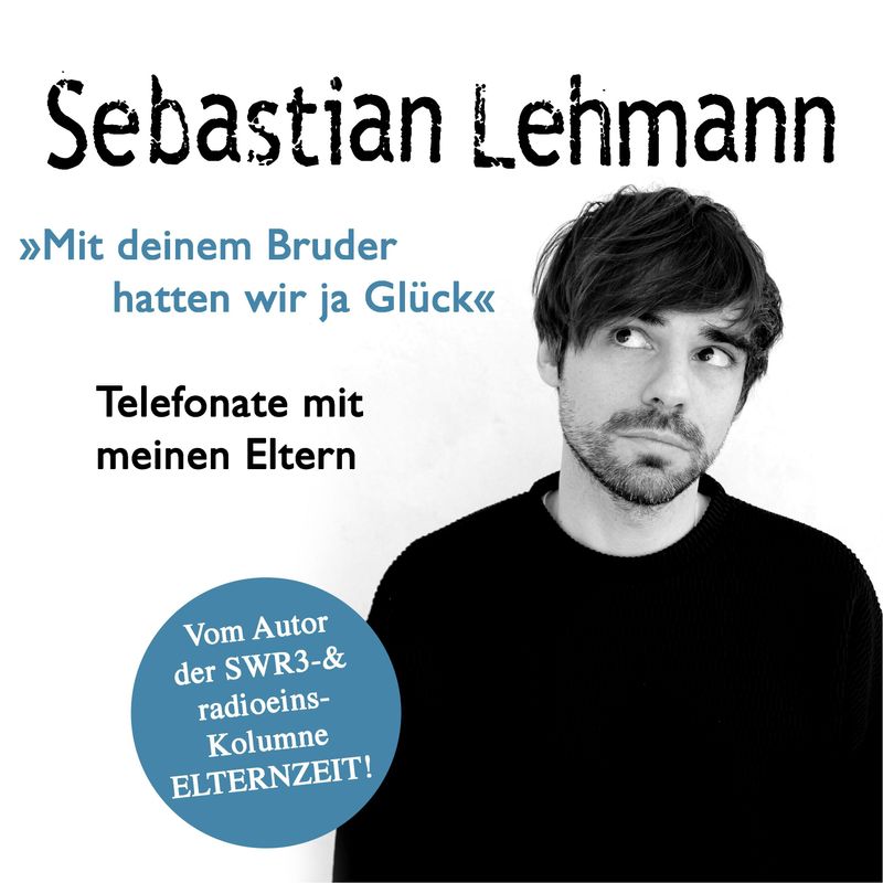 Mit deinem Bruder hatten wir ja Glück - Sebastian Lehmann (Hörbuch-Download) von Studio Kalliope