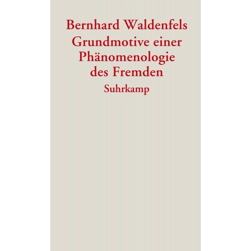 Grundmotive Einer Phänomenologie Des Fremden - Bernhard Waldenfels, Kartoniert (TB) von Suhrkamp