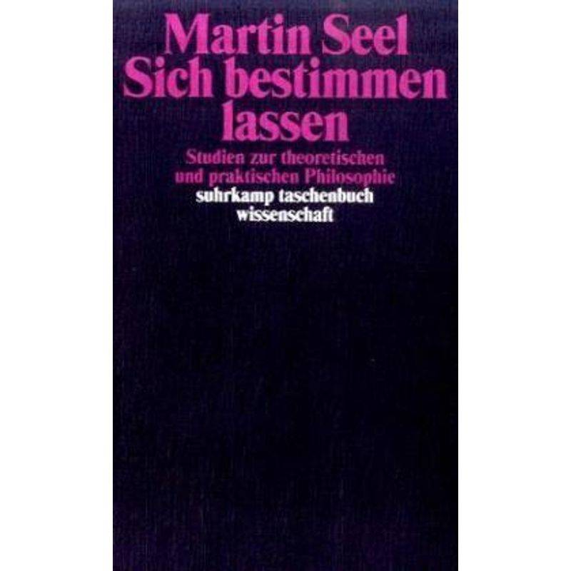 Sich Bestimmen Lassen - Martin Seel, Taschenbuch von Suhrkamp