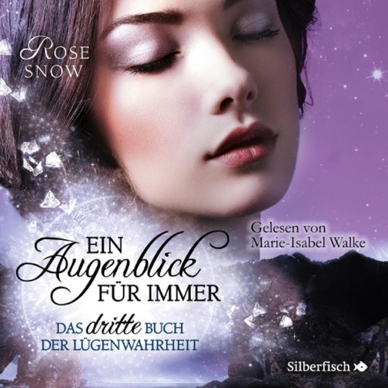 Lügenwahrheit - 3 - Ein Augenblick für immer. Das dritte Buch der Lügenwahrheit - Rose Snow (Hörbuch-Download) von TIDE exklusiv