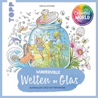 Colorful World - Wundervolle Welten im Glas von TOPP