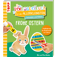 Das Verbastelbuch für die Allerkleinsten. Schneiden und Kleben. Frohe Ostern von TOPP