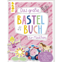 Das große Bastelbuch für Mädchen von TOPP