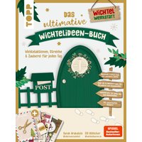 Das ultimative Wichtelideen-Buch. Wichtelaktionen, Streiche & Zauberei für jeden Tag. von TOPP