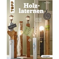 Holzlaternen (kreativ.kompakt) von TOPP