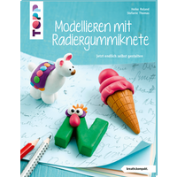 Modellieren mit Radiergummiknete (kreativ.kompakt) von TOPP