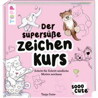 Sooo Cute - Der supersüße Zeichenkurs von TOPP